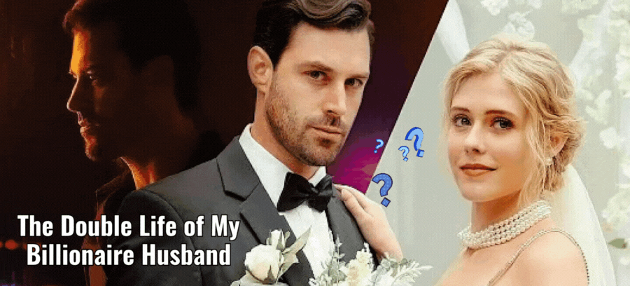 What’s Your Ending If You Were The Heroine In “The Double Life Of My Billionaire Hubby”?